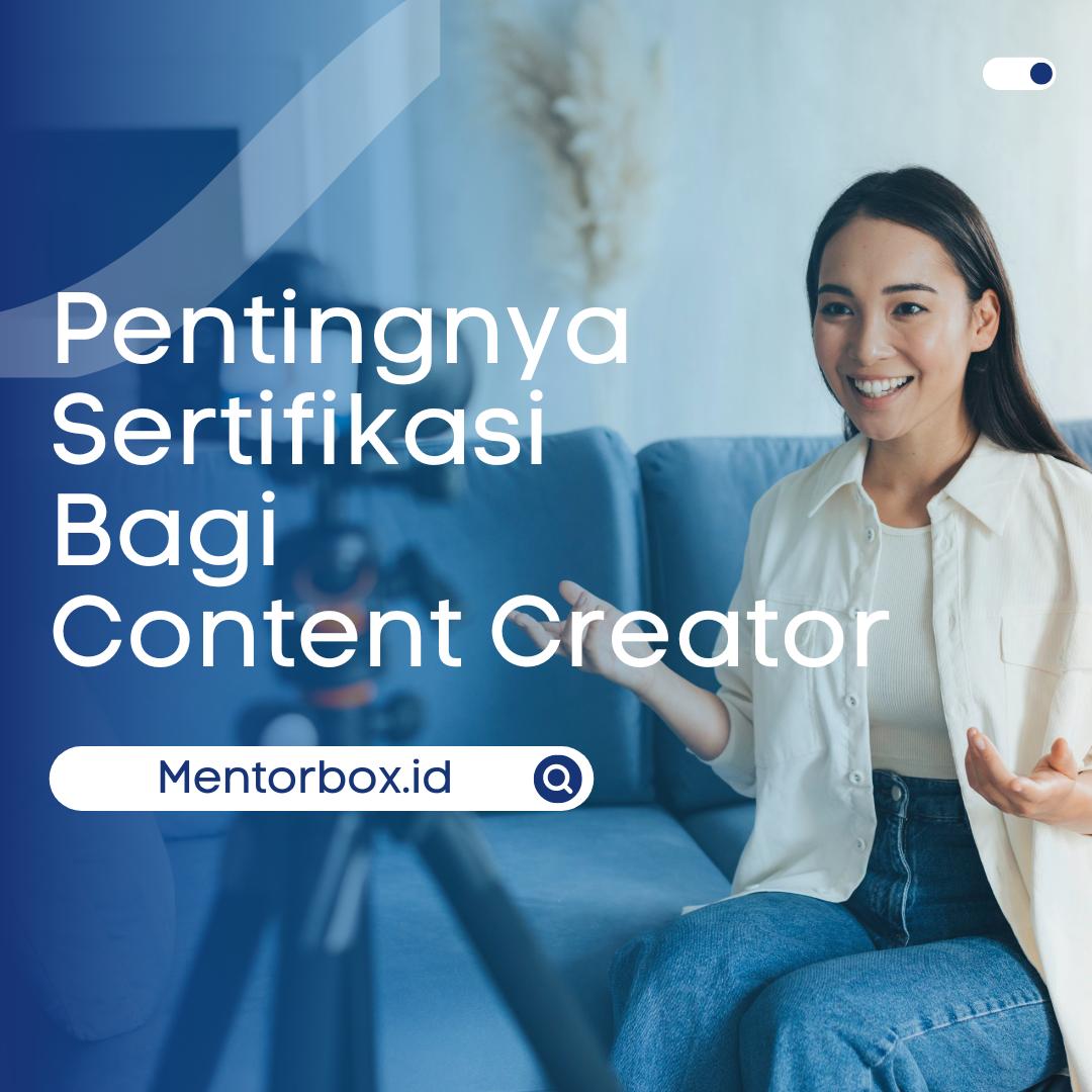 Pentingnya Sertifikasi Bagi Content Creator