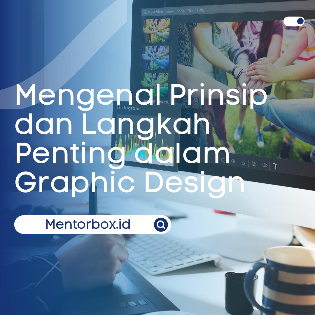 Mengenal Prinsip dan Langkah Penting dalam Graphic Design